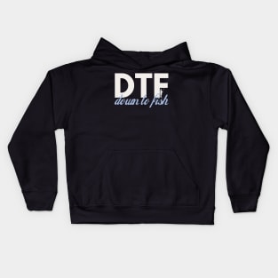 DTF, Down to fish Kids Hoodie